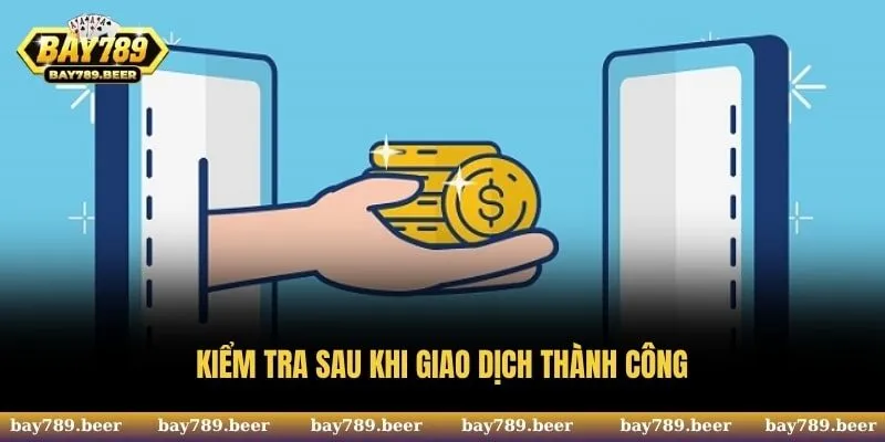 Sau khi hoàn tất chuyển tiền hãy xác nhận lại trạng thái giao dịch