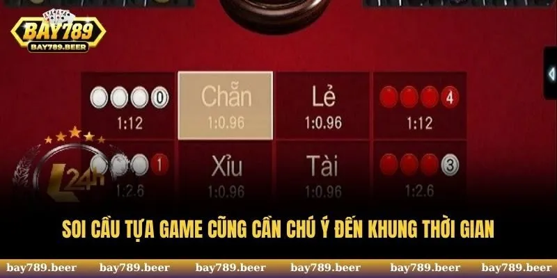 Soi cầu tựa game cũng cần chú ý đến khung thời gian